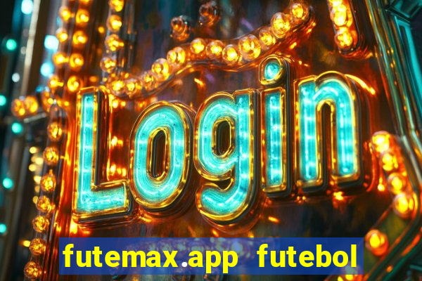 futemax.app futebol ao vivo